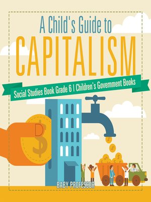 cover image of A Child's Guide to Capitalism--Social Studies Book Grade 6--Children's Government Books